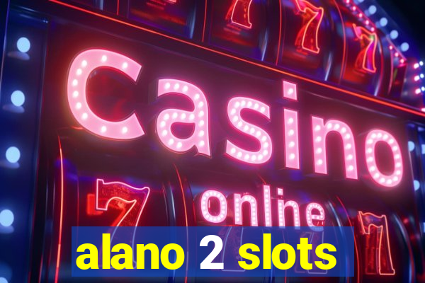 alano 2 slots